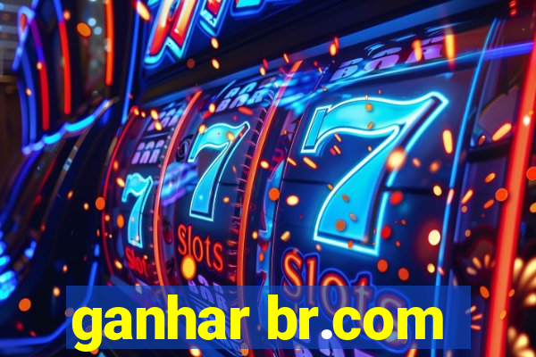 ganhar br.com